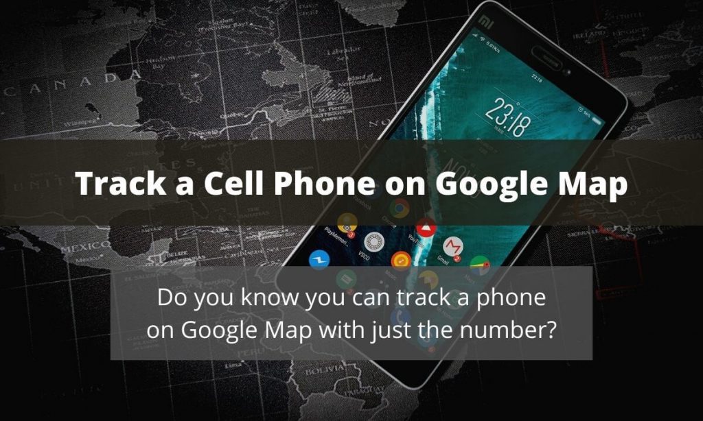 How to Track a Cell Phone Number on Google Map? Family Orbit Blog