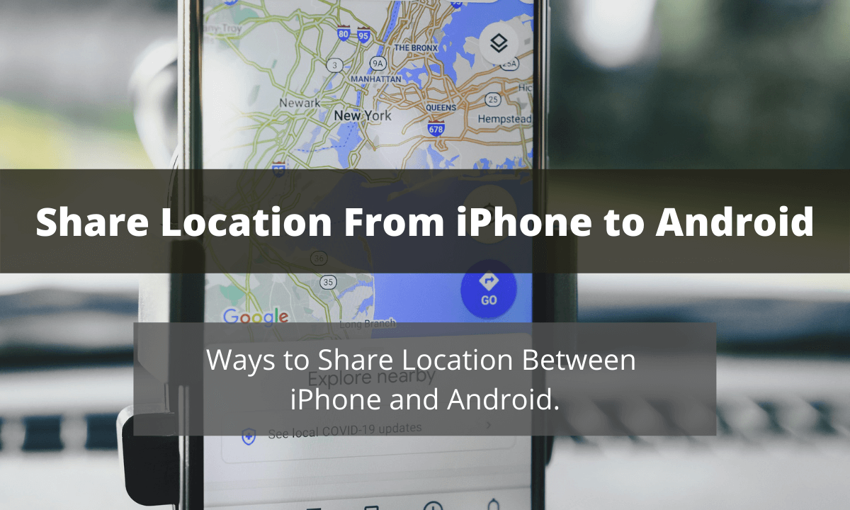 3 Easy Ways To Share Location From IPhone To Android Family Orbit Blog