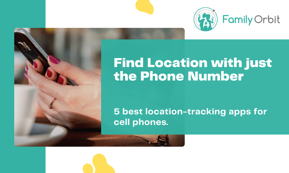 5 Best Apps To Find Location By Phone Number Free Family Orbit Blog