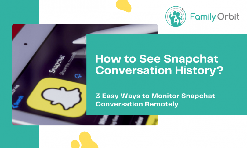 3-dummy-proof-ways-to-see-snapchat-conversation-history-family-orbit-blog