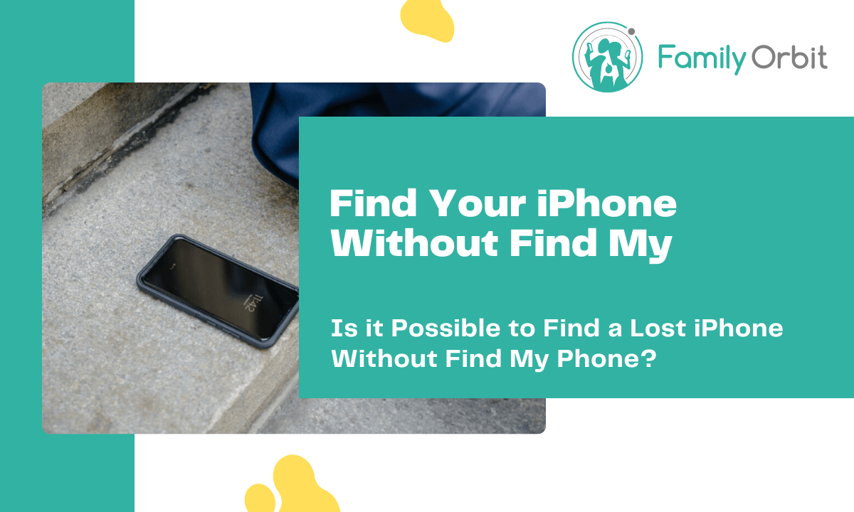 How to Find a Lost iPhone Without Find My iPhone (Step-by-Step Guide) -  Family Orbit Blog