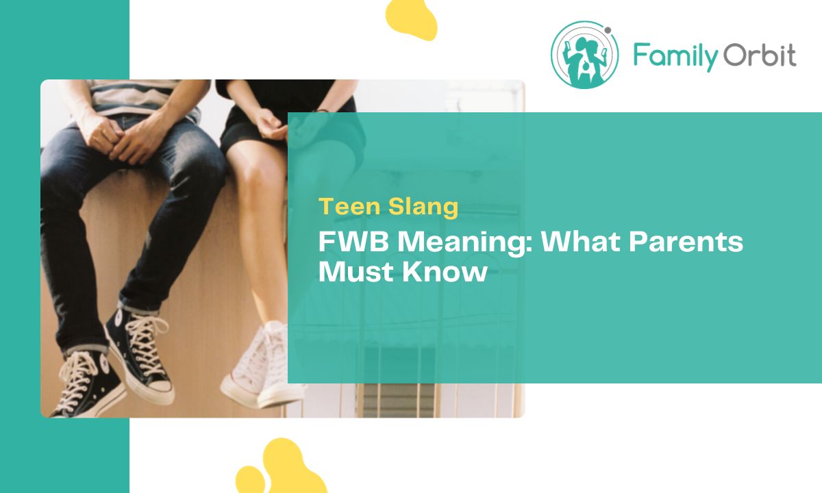 FWB Meaning Shocking Insights Parents Must Know About Their Teens 