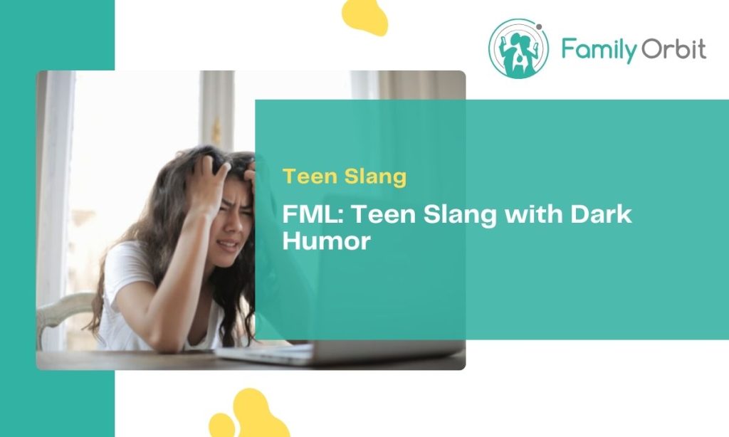 fml-meaning-the-dark-humor-of-teen-slang-family-orbit-blog