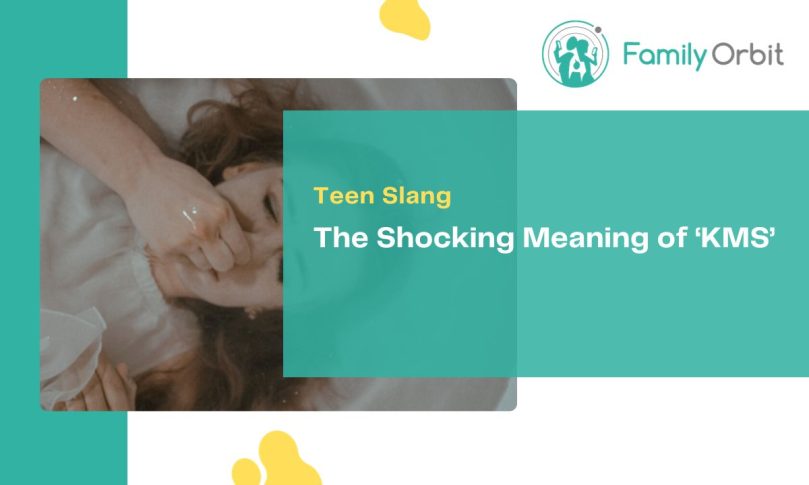 KMS Meaning: Deciphering the Teen Acronym - Family Orbit Blog